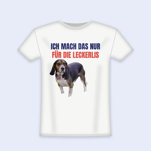 „Nur für die Leckerlis“ T-Shirt
